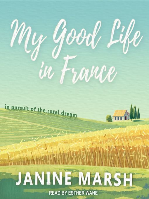 Title details for My Good Life in France by Janine Marsh - Available